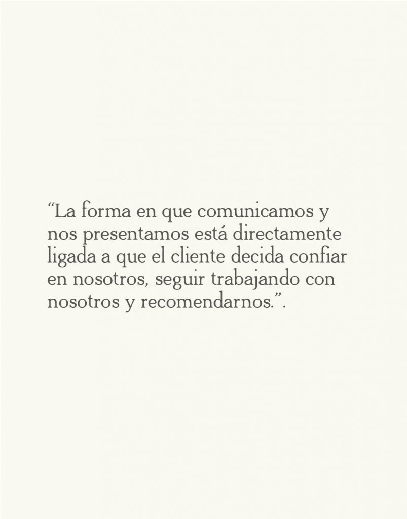 la forma en que comunicamos y nos presentamos está directamente ligada a que el cliente decida confiar en nosotros, seguir trabajando con nosotros y recomendarnos.